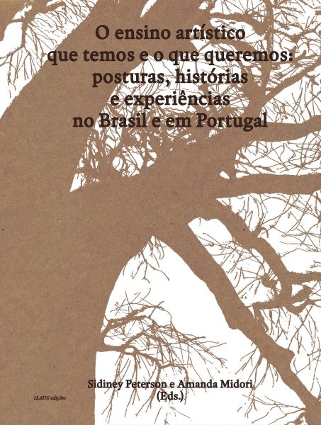 O ensino artístico que temos e o que queremos- posturas, histó- rias e experiências no Brasil e em Portugal - cópia-min